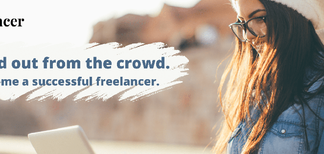 Stand out from the crowd. Become a successful freelancer